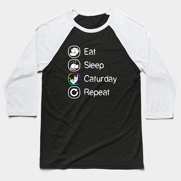Eat Sleep Caturday Repeat Baseball T-Shirt by CCDesign